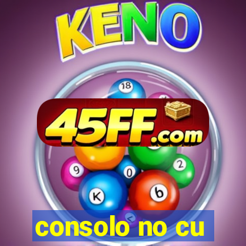 consolo no cu